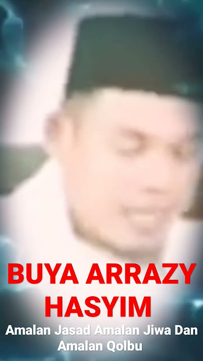 AMALAN JASAD, AMALAN JIWA DAN AMALAN QOLBU - BUYA ARRAZY HASYIM