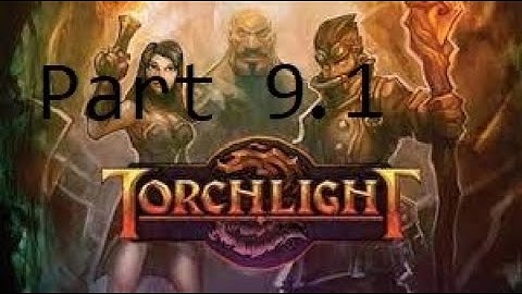 Torchlight 2 Blind Playthrough w/Rynss [ENG] Part 9.1