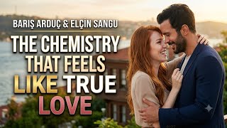 Barış Arduç & Elçin Sangu: The Chemistry That Feels Like True Love❤️❤️❤️