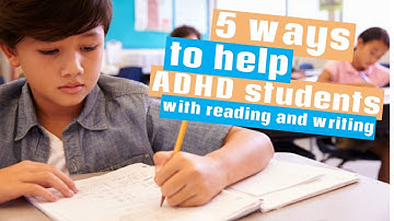 5 ways teachers can help ADHD students with reading and writing