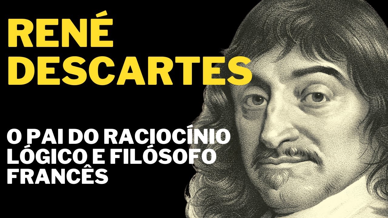 René Descartes: O Pai do Raciocínio Lógico e Filósofo Francês - YouTube