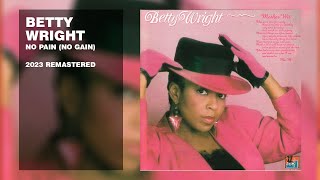 Betty Wright - No Pain (No Gain) (2023 Remastered)