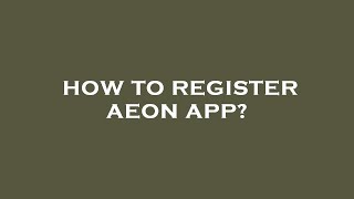 How to register aeon app? screenshot 3