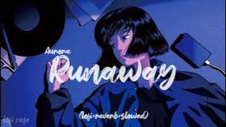 aurora - runaway (slowed   reverb   lofi version )