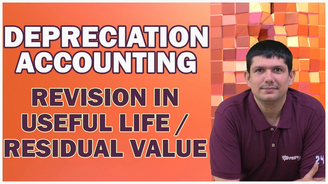 Depreciation Accounting Revision of Useful Life or Residual Value