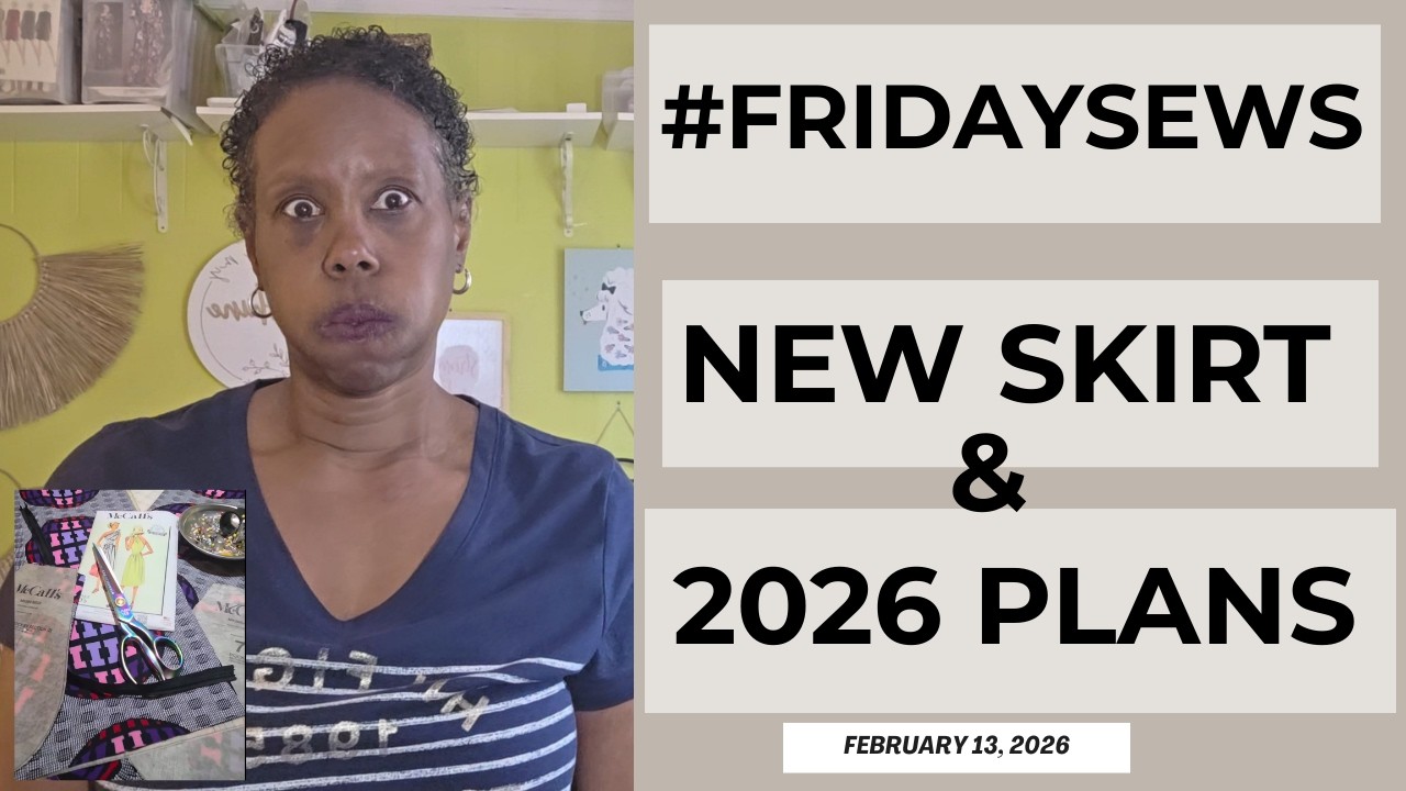 SEWING CHALLENGES, SEWING PLANS AND NEW MAKES #fridaysews