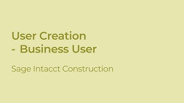 Sage Intacct: Creating a Business User Type