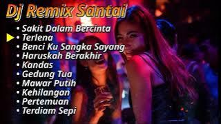 Full Album Dj Santai Pertemuan Haruskah Berakhir Sakit Dalam Cinta Remix Slow