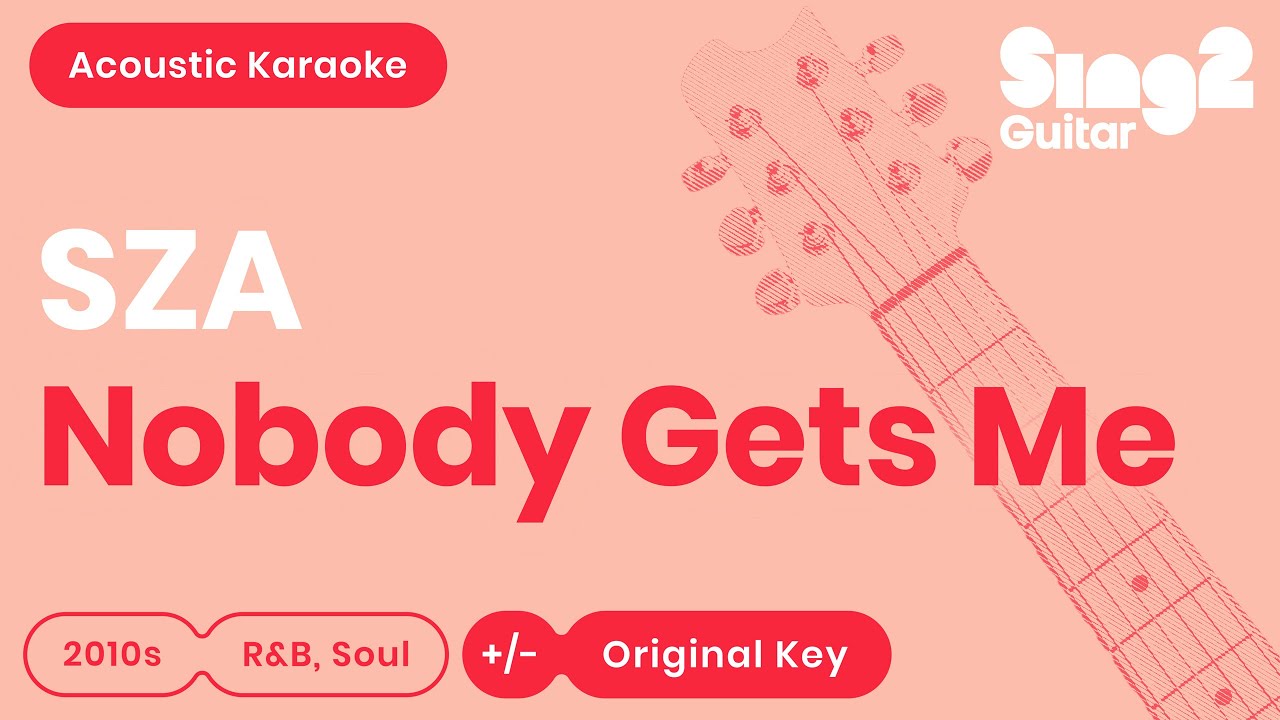 SZA - Nobody Gets Me (Karaoke Acoustic)