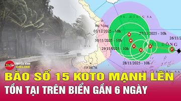 Bản tin tối 26/11: Bão số 15 Koto bắt đầu di chuyển chậm, sẽ tồn tại trên biển gần 6 ngày | Tin24h