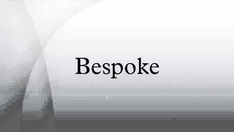 Bespoke