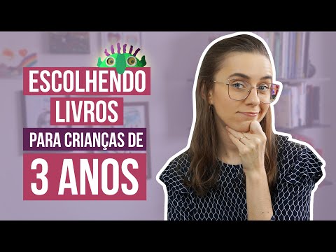 LIVROS PARA 3 ANOS: Duas características pra ficar de olho! | Série LIVROS PARA CADA IDADE