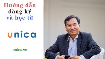 Hướng dẫn đăng ký và học trên UNICA | TS. BS. Vũ Duy Kiên
