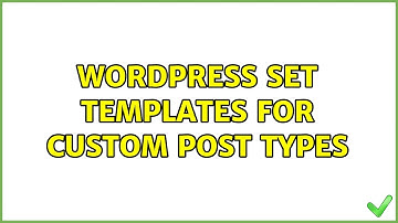 Wordpress: Set templates for custom post types (3 Solutions!!)