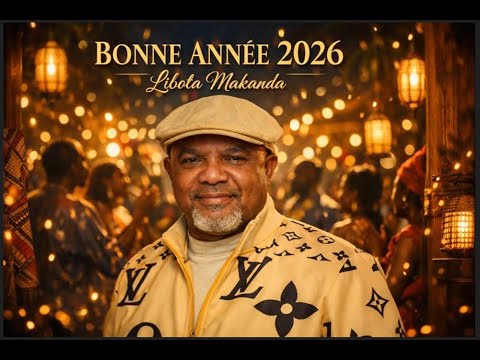 BONNE ANNÉE 2026 LIBOTA MAKANDA 