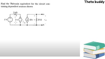Find the Thevenin equivalent for the circuit containingdependent sources shown