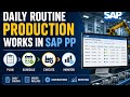 Daily Routine Production Work in SAP PP