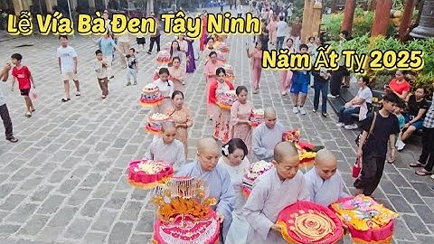 Lễ Vía Bà Đen Tây Ninh 🙏 Năm Ất Tỵ 2025