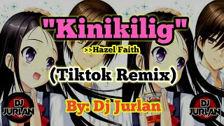 Kinikilig (Tiktok Remix) | DjJurlan Remix | Hazel Faith | Kinikilig Remix | Tiktok Remix 2021