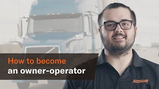 How to become an owner-operator: 7 steps to take