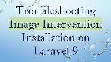 Troubleshooting Image Intervention Installation on Laravel 9