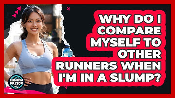 Why Do I Compare Myself To Other Runners When I