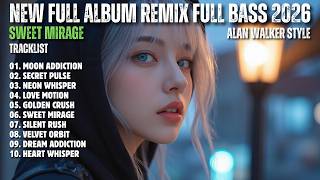 ALAN WALKER STYLE X SAHARA || SWEET MIRAGE || NEW FULL ALBUM REMIX FULL BASS 2026