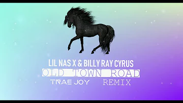 Lil Nas X ft Billy Ray Cyrus - Old Town Road (TraeJoy Remix)