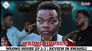 WRONG HOUSE EP 2-3 | CHINGA MEDIA | WRONG HOUSE EP 2 FINAL REVIEW | PREDICTION Ya 3 Scene Zijazo