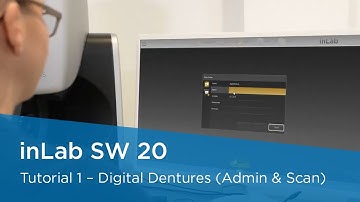 inLab SW 20 Tutorial 1 – Digital Dentures (Admin & Scan)