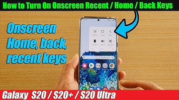 Galaxy S20/S20+: How to Turn On Onscreen Recent / Home / Back Keys
