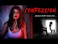   confession  horror stories  bhoot ki kahani  bhootpishach  spine chilling stories