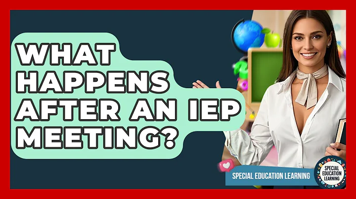 What Happens After An IEP Meeting? - Special Education Learning