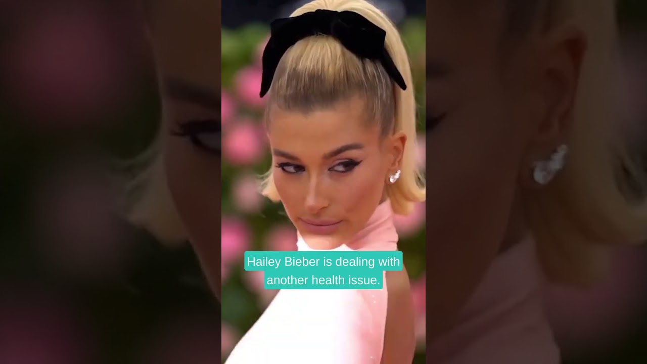 Hailey Bieber opens up about health problem #shorts