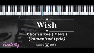 Wish – Choi Yu Ree (최유리) (KARAOKE PIANO - FEMALE KEY)