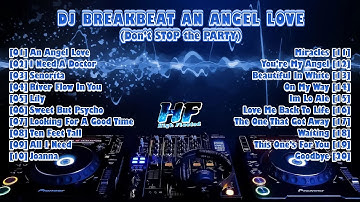 DJ BREAKBEAT AN ANGEL LOVE || Dont Stop The Party (Reupload) [Support Mr. Eric]
