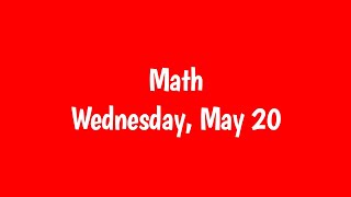 Math - Wednesday, May 20