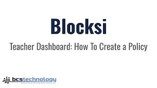 Blocksi Teacher Dashboard: Creating a Policy
