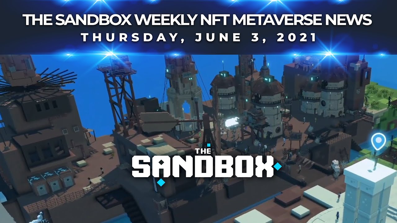 The Sandbox Weekly NFT Metaverse News - 6/3/2021 