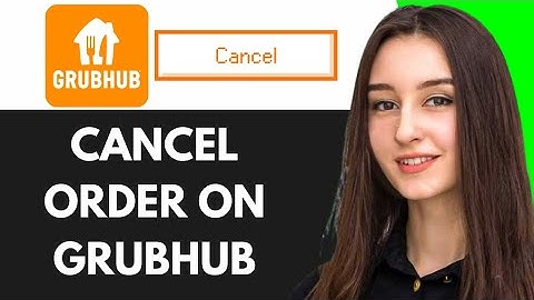 HOW TO CANCEL ORDER ON GRUBHUB (2025)
