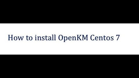 How to install #Open  KM Centos7