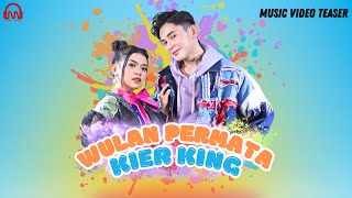 WULAN PERMATA X KIER KING [Music Video Teaser] 15.05.2024