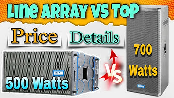 LINE ARRAY VS  TOP || PRICE || DETAILS || 500 WATTS AND 700 WATTS #video #price #line #tech #dj #yt