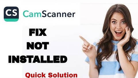 How To Fix And Solve Not Installed On CamScanner App | Easy Fix