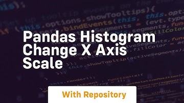 pandas histogram change x axis scale