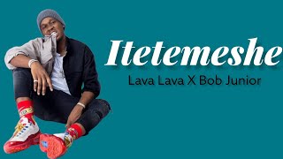 Lava Lava Ft Bob Junior - Itetemeshe
