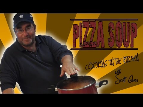PIZZA SOUP Cooking in the Kitchen with Scott Glass