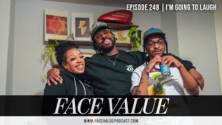 Face Value Podcast 248: I'm Going To Laugh