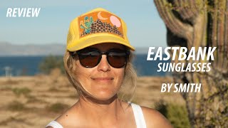 Review] The Eastbank Sunglasses by Smith – Adventure Rig
