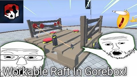 Workable Raft In GOREBOX! II AXFORCE